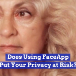 Could FaceApp Be A Privacy Nightmare