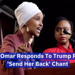 Ilhan Omar Responds To Trump’s Latest Comments