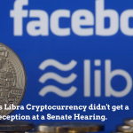 Libra Cryptocurrency Was Not Welcome In Congress