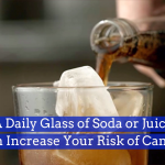 There’s A Correlation Between Soda, Juice, And Cancer