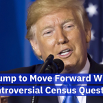 Trump’s Census Question Isn’t Getting Good Feedback
