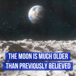 Earth’s Moon Is Beyond Ancient