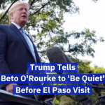 Trump Doesn’t Care To Hear Beto O’Rourke’s Voice