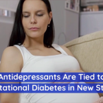 Antidepressants And The Correlation To Gestational Diabetes