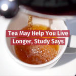 A Study Claims Tea Brings Longevity